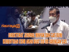 PEKANBARU DAPAT TAMBAHAN 200.000 JARINGAN GAS DARI KEMENTRIAN ESDM